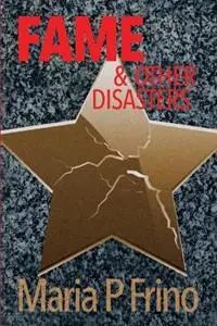 FAME & Other Disasters - Maria P Frino - Libro in lingua inglese - Mpg Communications - Premium