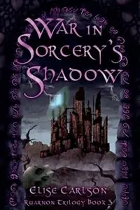 Actieprijs War In Sorcery‘s Shadow - Elise Carlson - Libro in lingua inglese - Faraway Fiction Press - Ruarnon Trilogy