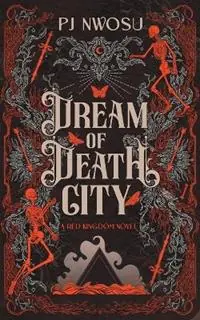 Dream of Death City - Pj Nwosu - Libro in lingua inglese - Small Heart Press - Beperkte Voorraad