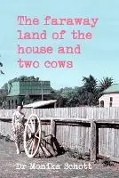 Gereduceerde Prijs The faraway land of the house and two cows - Monika Schott - Libro in lingua inglese - Dr Monika Schott -