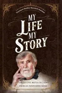 Superprijs My Life My Story Thoughtful Recollections from an Innovative Mind - Terence Hedley Burchell Butcher - Libro in lingua inglese - Benno and Sasha Fenger -