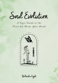 Soul Evolution - a Yogic Guide to the First Six Weeks After Birth - Yolande Hyde - Libro in lingua inglese - Python Press - Merkproduct