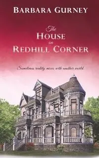 Finale Uitverkoop House on Redhill Corner - Barbara Gurney - Libro in lingua inglese - Dragonfly Publishing -