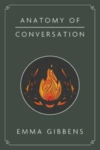 Lage Prijs Anatomy of Conversation - Emma Gibbens - Libro in lingua inglese - Emma Gibbens -