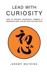 Laatste Kans Lead with Curiosity - Jeremy Watkins - Libro in lingua inglese - Jeremy Watkins -