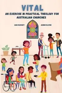 Vital An exercise in practical theology for Australian churches - Ian Hussey - Anne Klose - Libro in lingua inglese - Morling Press - Actieprijs