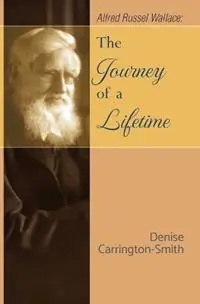 Meest Verkocht Alfred Russel Wallace The Journey of a Lifetime - Denise Carrington-Smith - Libro in lingua inglese - Storixus Media and Publishing -