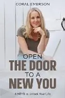 Express Levering Open the Door to a New You 4 Keys to Unlock Your Life - Coral Emerson - Libro in lingua inglese - Coral Emerson -