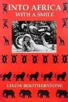 Seizoensaanbieding Into Africa with a Smile - Linda Bootherstone - Libro in lingua inglese - Linda Bootherstone -