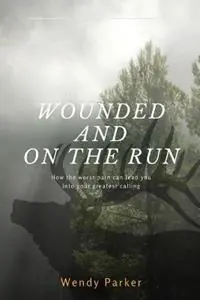 Hoge Kwaliteit Wounded and On the Run - Wendy Parker - Libro in lingua inglese - Daughters of Love & Light -