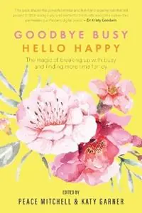 Goodbye Busy, Hello Happy - Libro in lingua inglese - KMD Books - Seizoensaanbieding