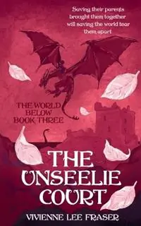 The Unseelie Court - Vivienne Lee Fraser - Libro in lingua inglese - Vivienne Lee Fraser - The World Below Actieprijs