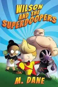 Actieprijs Wilson and the Superdoopers - M Dane - Libro in lingua inglese - Michael Garozzo -