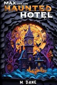 Max and the Haunted Hotel A Ghostly Giggles Tale - M Dane - Libro in lingua inglese - Michael Garozzo - Korting