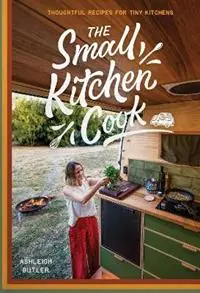 Koop Vandaag THE SMALL KITCHEN COOK THOUGHTFUL RECIPES FOR TINY KITCHENS - ASH BUTLER - Libro in lingua inglese - Exploring Eden Media Pty Ltd -