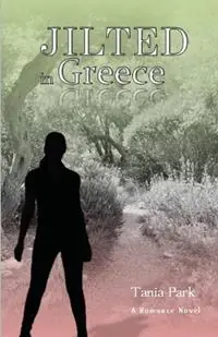 Jilted In Greece - Tania J Park - Libro in lingua inglese - Tania Park Publishing - Korting