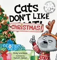 Alleen Vandaag Cats Don‘t Like Christmas! A Hilarious Holiday Children‘s Book for Kids Ages 3-7 - Andy Wortlock - Libro in lingua inglese - Splash Books - Cats Don‘t Like!