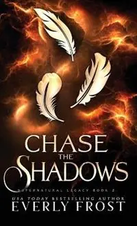 Favoriet Chase the Shadows - Everly Frost - Libro in lingua inglese - Marice Kraal - Supernatural Legacy