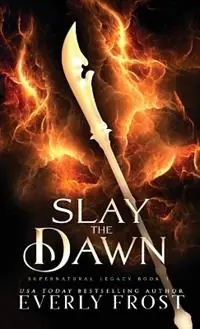 Betaalbaar Slay the Dawn - Everly Frost - Libro in lingua inglese - Marice Kraal - Supernatural Legacy