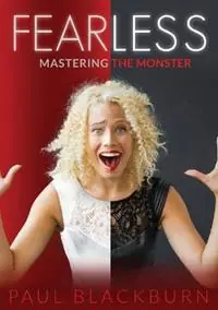 Gereduceerde Prijs Fearless Mastering The Monster - Paul Blackburn - Libro in lingua inglese - Quantum Orange Pty Ltd -