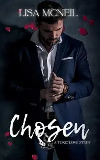 Chosen A Toxic Love Story - Lisa McNeil - Libro in lingua inglese - Lisa McNeil - Premium