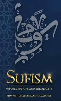 Sufism Misconceptions and the Reality - Shaykh Humayun Hanif Mujaddidi - Libro in lingua inglese - Maktaba Islahenafs - Tijdelijk Beschikbaar
