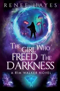 Gecertificeerd The Girl Who Freed the Darkness Book 2 - Renee Hayes - Libro in lingua inglese - Renee Hayes - Rim Walker Novels