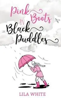 Pink Boots in Black Puddles - Lila White - Libro in lingua inglese - Lila White - Flitsaanbieding