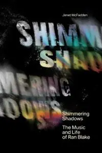 Exclusieve Aanbieding Shimmering Shadows The Music and Life of Ran Blake - Janet McFadden - Libro in lingua inglese - Blackbag Books -