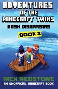Superprijs Dash Disappears An Unofficial Minecraft Book - Rick Redstone - Libro in lingua inglese - The Comms Collective Pty Ltd - Adventures of the Minecraft Twins
