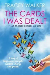 The Cards I Was Dealt That Transformed My Life - Tracey Walker - Libro in lingua inglese - Power Writers Publishing Group - Nieuw