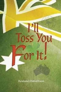 I‘ll Toss You For It! - Rowland McGabhann - Libro in lingua inglese - Doctorzed Publishing - Op = Op
