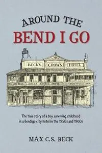 Dagaanbieding Around the Bend I Go - Max C S Beck - Libro in lingua inglese - Max C S Beck -