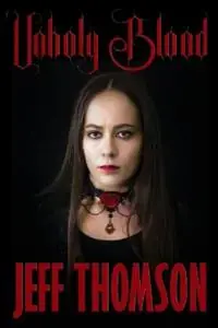Unholy Blood - Jeff Thomson - Libro in lingua inglese - Jeff Thomson - Favoriet