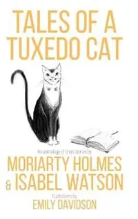 Tales of a Tuxedo Cat - Isabel Watson - Moriaty Holmes - Libro in lingua inglese - Graham Davidson - Koop Online