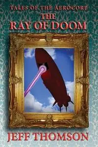 Goedkoop Tales of the Aerocorp The Ray of Doom - Jeff Thomson - Libro in lingua inglese - Jeff Thomson -