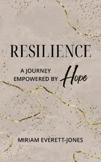 Gecertificeerd Resilience A Journey Empowered by Hope - Miriam Everett-Jones - Libro in lingua inglese - Empowered Choices Coaching -