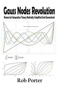 Gauss Nodes Revolution Numerical Integration Theory Radically Simplified And Generalised - Rob Porter - Libro in lingua inglese - Robert Berry-Porter - Koopje