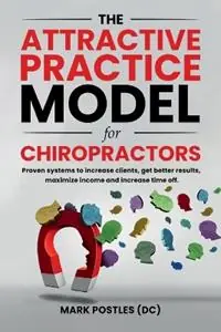 The Attractive Practice Model for Chiropractors - Mark Postles - Libro in lingua inglese - Quest Transformative Services - Hoge Kwaliteit