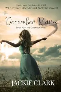 The December Rains - Jackie Clark - Libro in lingua inglese - Wendiilou Publishing - Calendar Express Levering