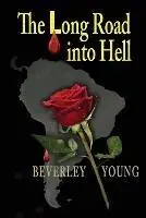 Seizoensaanbieding The Long Road into Hell - Beverley Young - Libro in lingua inglese - Yong Beverley Author -