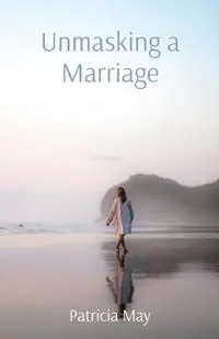 Exclusieve Aanbieding Unmasking a Marriage - Patricia May - Libro in lingua inglese - Clear Mind Press -
