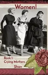 Nu Kopen Women! Book 1 Crying Mothers - Shan - Libro in lingua inglese - Clear Mind Press -