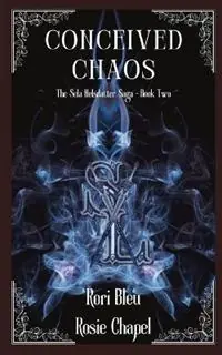 Nu Kopen Conceived Chaos - Rori Bleu - Rosie Chapel - Libro in lingua inglese - Ulfire Pty Ltd - The Sela Helsdatter Saga