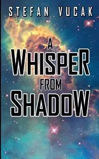 A Whisper From Shadow - Stefan Vucak - Libro in lingua inglese - Stefan Vucak - Beperkte Voorraad