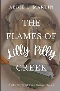 The Flames of Lilly Pilly Creek Cozy ghost mystery amateur sleuth - Abbie L Martin - Libro in lingua inglese - Abbie Allen Publishing - Lilly Pilly Creek Ghost Mysteries Koop Vandaag