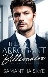 The Arrogant Billionaire A Single Mom, Fake Engagement Billionaire Romance - Samantha Skye - Libro in lingua inglese - Samantha Skye - The Baltimore Boys Alleen Vandaag