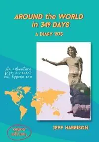 Around the World in 349 Days A Diary 1975 - Jeff Harrison - Libro in lingua inglese - Jeff Harrison - Laatste Versie
