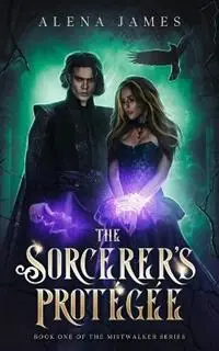 The Sorcerer‘s Protegee - Alena James - Libro in lingua inglese - Crimson Dove Press - The Mistwalker Koop Vandaag