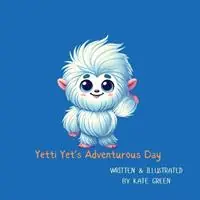 Lage Kosten Yetti Yet‘s adventurous day - Kate Green - Libro in lingua inglese - Asteria Grace -